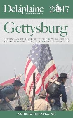 Gettysburg - The Delaplaine 2017 Long Weekend Guide - Andrew Delaplaine