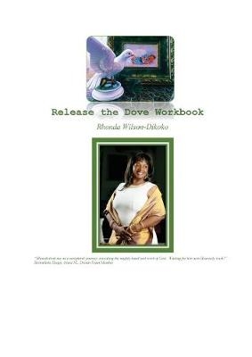 Release the Dove Workbook - Rhonda Wilson-Dikoko