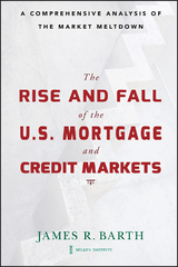 Rise and Fall of the US Mortgage and Credit Markets -  James Barth