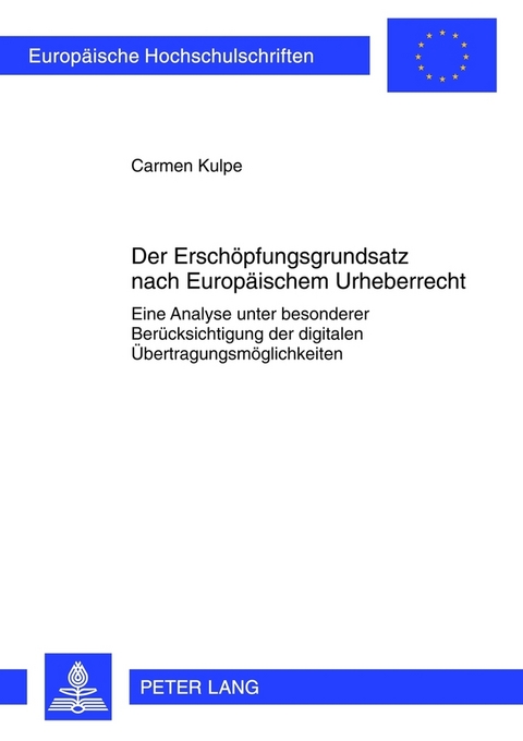 Der Erschöpfungsgrundsatz nach Europäischem Urheberrecht - Carmen Kulpe