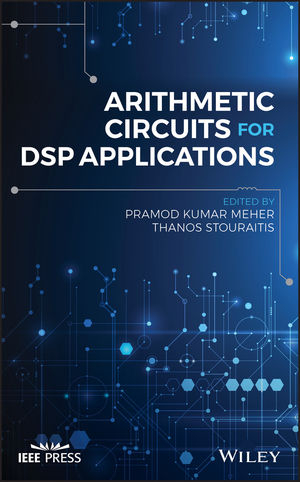 Arithmetic Circuits for DSP Applications - PK Meher