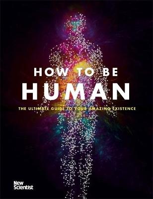 How to Be Human -  New Scientist