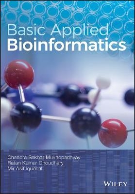 Basic Applied Bioinformatics - Chandra Sekhar Mukhopadhyay, Ratan Kumar Choudhary, Mir Asif Iquebal