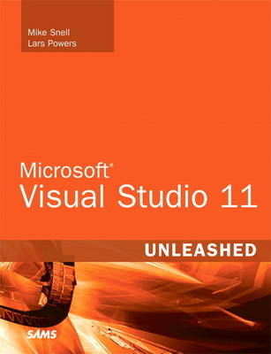 Microsoft Visual Studio 2012 Unleashed - Mike Snell, Lars Powers