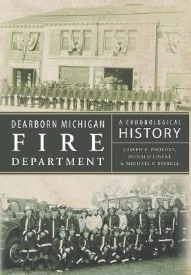 Dearborn Michigan Fire Department - Joseph E Provost, Donald Linske, Michael P Birrell