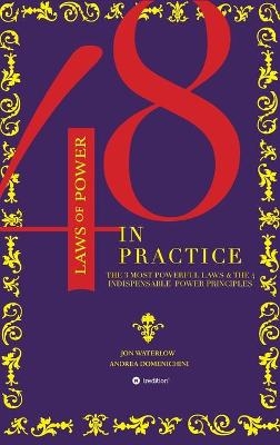 The 48 Laws of Power in Practice - Andrea Domenichini, Jon Waterlow