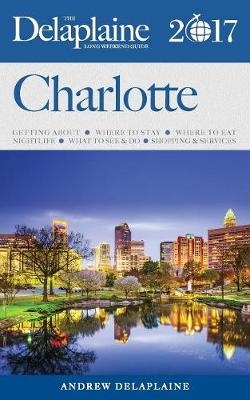 Charlotte - The Delaplaine 2017 Long Weekend Guide - Andrew Delaplaine