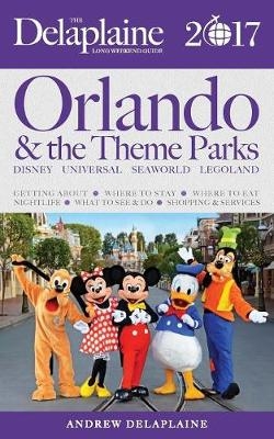 Orlando & the Theme Parks - The Delaplaine 2017 Long Weekend Guide - Andrew Delaplaine