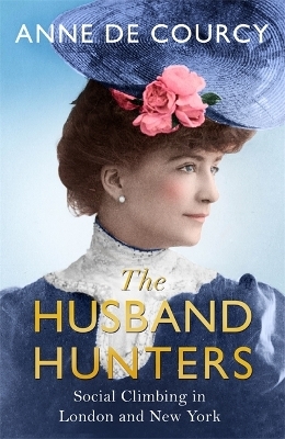 The Husband Hunters - Anne De Courcy