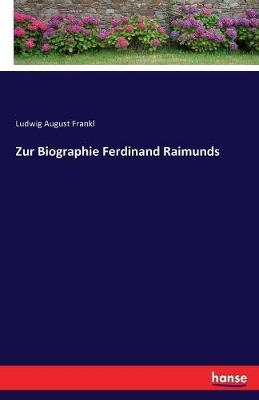 Zur Biographie Ferdinand Raimunds - Ludwig August Frankl