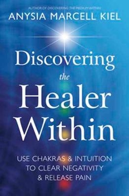 Discovering the Healer Within - Anysia Kiel  Marcell