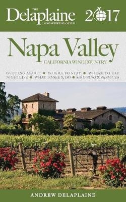 Napa Valley - The Delaplaine 2017 Long Weekend Guide - Andrew Delaplaine