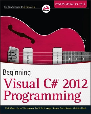 Beginning Visual C# 2012 Programming - Karli Watson, Jacob Vibe Hammer, Jon D. Reid, Morgan Skinner, Daniel Kemper
