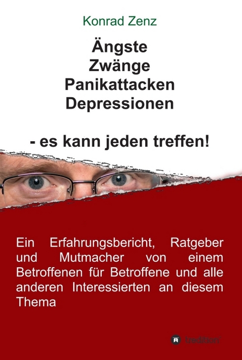 Ängste, Zwänge, Panikattacken, Depressionen - es kann jeden treffen! - Konrad Zenz