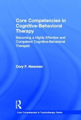 Core Competencies in Cognitive-Behavioral Therapy - Cory F. Newman