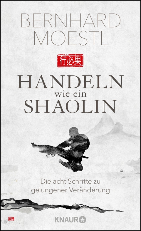 Handeln wie ein Shaolin - Bernhard Moestl