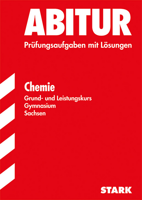 Abitur-Prüfungsaufgaben Gymnasium Sachsen. Mit Lösungen / Chemie Grund- und Leistungskurs - Dieter Matthe, Claas Riedel, Steffen Schäfer