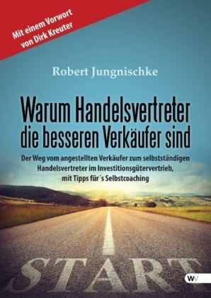 Warum Handelsvertreter die besseren Verkäufer sind - Robert Jungnischke