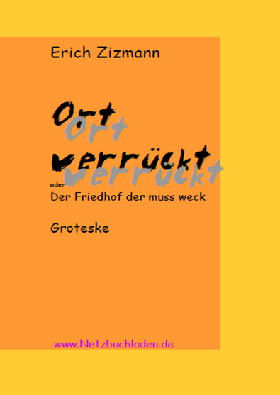 Ort verrückt - Erich Zizmann