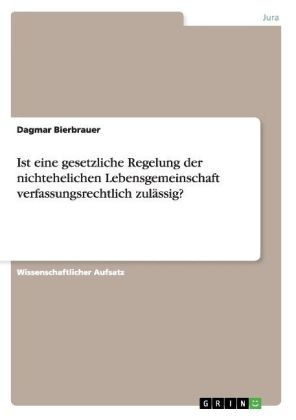 Ist eine gesetzliche Regelung der nichtehelichen Lebensgemeinschaft verfassungsrechtlich zulässig? - Dagmar Bierbrauer