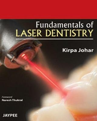 Fundamentals of Laser Dentistry - Kirpa Johar