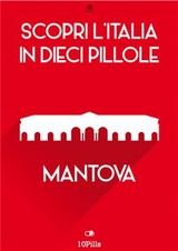 Scopri l'Italia in 10 Pillole - Mantova - Enw European New Multimedia Technologies