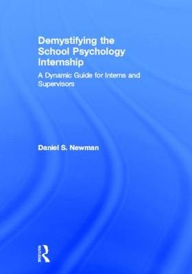 Demystifying the School Psychology Internship - Daniel S. Newman