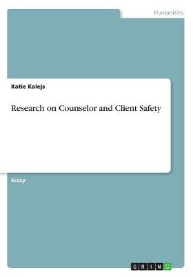 Research on Counselor and Client Safety - Katie Kalejs