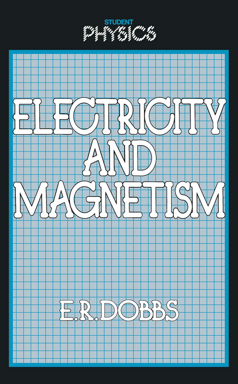 Electricity and Magnetism - E. R. Dobbs