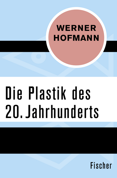 Die Plastik des 20. Jahrhunderts - Werner Hofmann