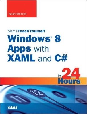 Sams Teach Yourself Windows 8 Apps with XAML and C# in 24 Hours - David Davis, Richard Crane, John Pelak
