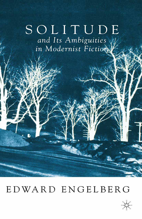 Solitude and its Ambiguities in Modernist Fiction - E. Engelberg