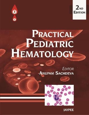 Practical Pediatric Hematology - Anupam Sachdeva