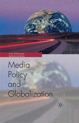 Media Policy and Globalization - Paula Chakravartty, Katharine Sarikakis, Na Na