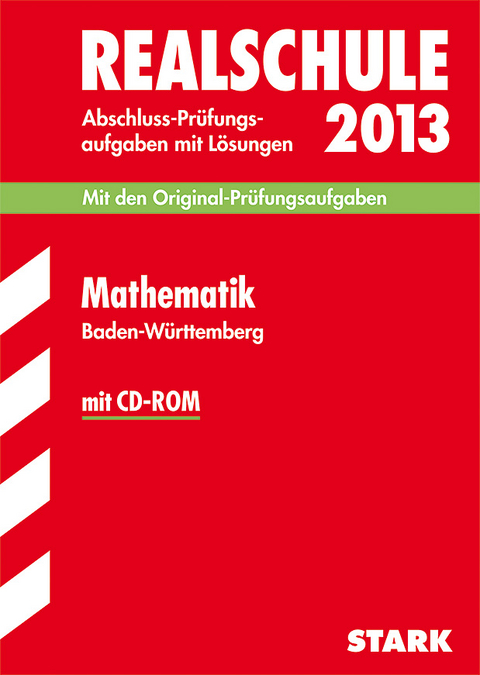 Abschluss-Prüfungsaufgaben Realschule Baden-Württemberg. Mit Lösungen / Mathematik mit CD-ROM 2013 - Thomas Dreher