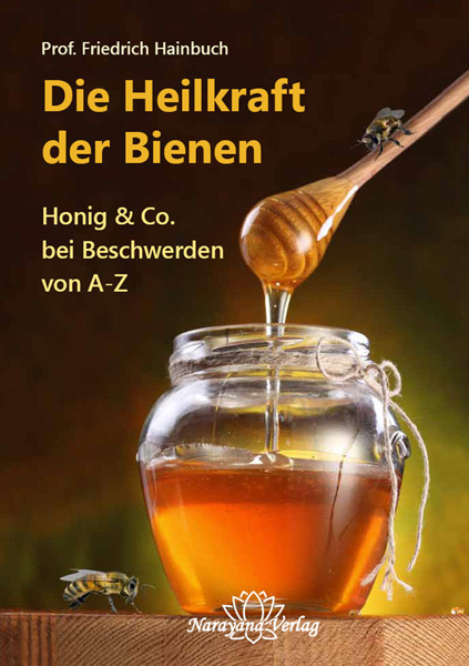 Die Heilkraft der Bienen - Friedrich Hainbuch