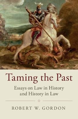 Taming the Past - Robert W. Gordon
