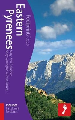 Eastern Pyrenees Footprint Focus Guide - Mary-Ann Gallagher, Andy Symington, Dana Faracos