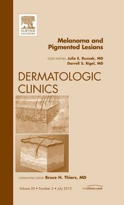 Melanoma and Pigmented Lesions, An Issue of Dermatologic Clinics - Julie E. Russak, Darrell S. Rigel