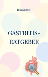 Gastritis-Ratgeber - Rita Kuonen
