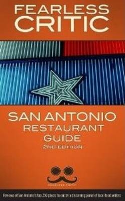 Fearless Critic San Antonio Restaurant Guide - Robin Goldstein
