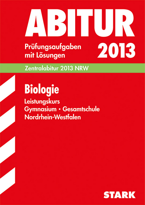 Abitur-Prüfungsaufgaben Gymnasium/Gesamtschule NRW / Biologie Zentralabitur 2013 Leistungskurs - Rolf Brixius, Mustafa Jannan, Henning Kunze