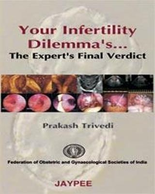 Your Infertility Dilemmas - Prakash Trivedi
