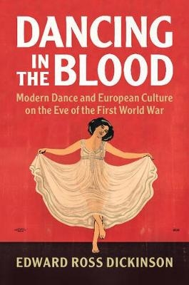 Dancing in the Blood - Edward Ross Dickinson