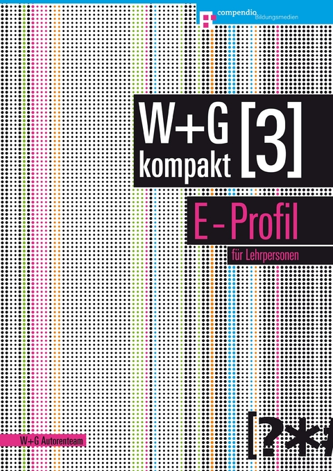 W+G kompakt 3 E-Profil – für Lehrpersonen -  Comendio Autorenteam