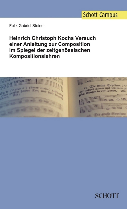 Heinrich Christoph Kochs Versuch einer Anleitung zur Composition im Spiegel der zeitgenössischen Kompositionslehren - Felix Gabriel Steiner