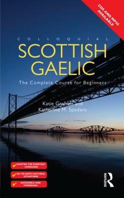 Colloquial Scottish Gaelic - Katie Graham, Katherine M Spadaro