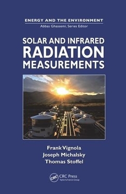 Solar and Infrared Radiation Measurements - Frank Vignola, Joseph Michalsky, Thomas Stoffel