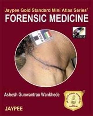 Jaypee Gold Standard Mini Atlas Series: Forensic Medicine - AG Wankhede