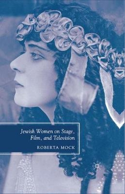 Jewish Women on Stage, Film, and Television - Roberta Mock, R Mock